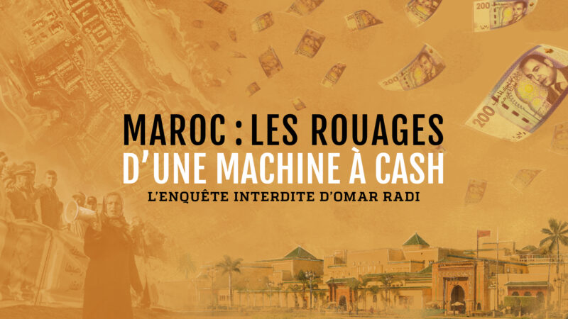 Forbidden Stories - Maroc : les rouages d'une machine à cash - L'enquête interdite d'Omar Radi